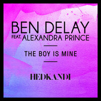 The Boy Is Mine - Radio Edit - Ben Delay & Alexandra Prince & Mark Lower