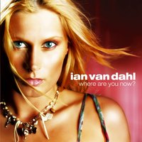 Where Are You Now ? - Ian Van Dahl & Jan Vervloet