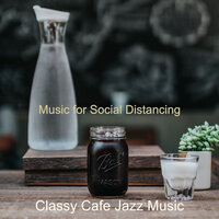 Music for Social Distancing - Classy Cafe Jazz Music