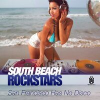 San Francisco Has No Disco - South Beach Rockstars