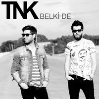 Belki De - TNK