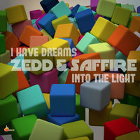 I Have Dreams - Zedd & Z & Ze-dd & Saffire