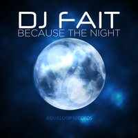 Because The Night - DJ Fait