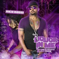 Liquor In Me - Rico Rossi & Chilee Powdah & Jay Musiq