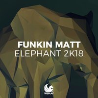 Elephant 2K18 - Funkin Matt