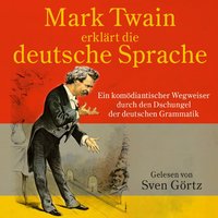 Mark Twain Erklärt Die Deutsche Sprache - Sven Görtz