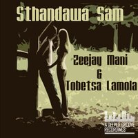 Sthandawa Sam - Zeejay Mani & Tobetsa Lamola