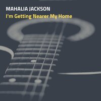Come to Jesus - Mahalia Jackson