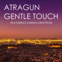 Gentle Touch - Atragun & Emran Eruption & Amela Amvox