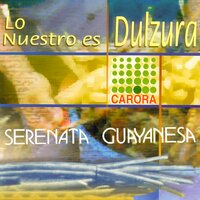 Si la Tierra Tierra Fuera - Serenata Guayanesa
