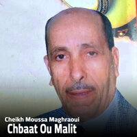 Chbaat Ou Malit - Cheikh Moussa Maghraoui