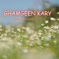Gham Te Ustaan Des - Ghulam Aseer