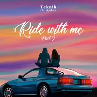 Ride with Me, Pt. 2 - Teknik & Ayden