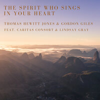 May the Spirit Sing in Your Heart - Thomas Hewitt Jones & Gordon Giles & Caritas Consort & Lindsay Gray