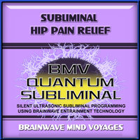 Subliminal Hip Pain Relief - Silent Ultrasonic Track - Brainwave Mind Voyages