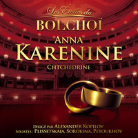 Anna Karenine, 1ère partie: Scène d'amour - L'Orchestre National du Bolchoï & Alexander Kopilov & Mikhail Petoukhov & Nina Sorokina & Maïa Plissetskaïa