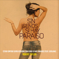 Estar Contigo  [ Sin Senos Si Hay Paraiso ] - Robert Taylor & Catalina