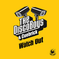 Watch Out - The Disco Boys & Cuebrick