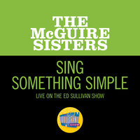 Sing Something Simple - The McGuire Sisters