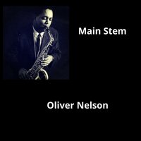 Main Stem - Oliver Nelson