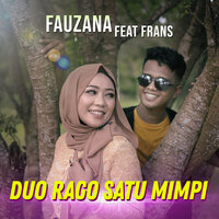 Duo Rago Satu Mimpi - FAUZANA & Frans