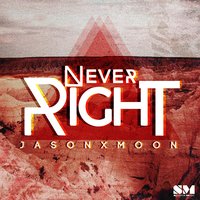 Never Right - Jason Xmoon