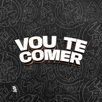 Vou Te Comer - DJ GUSTAVO DA VS & MC Hollywood