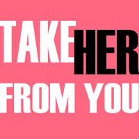 Take Her From You - Hit Masters