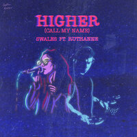 Higher (Call My Name) - Swales & RuthAnne