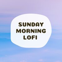 Sunday Morning Mix (LoFi) - Beats Instrumental Lofi