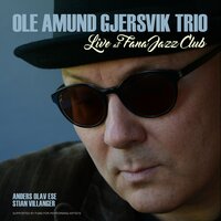 All the Things You Are - Ole Amund Gjersvik & ole Amund Gjersvik Trio & Anders Olav Ese & Stian Villanger