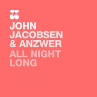 All Night Long - Anzwer & John Jacobsen & Gaty Lopez