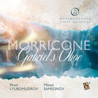 Gabriel's Oboe - Metamorphose String Orchestra & Pavel Lyubomudrov & Mikael Samsonov