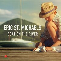 Boat on the River - Eric St. Michaels & Mordax Bastards