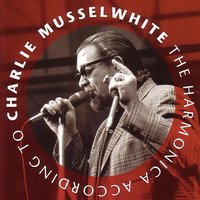 Scufflin' - Charlie Musselwhite