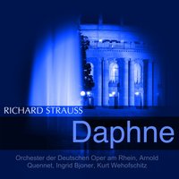 Daphne, Op. 82: "Ich grüsse dich, weiser, erfahrener Fischer" (Apollo, Peneios, Gaea, Chor) - Orchester der Deutschen Oper am Rhein & Arnold Quennet & Josef Traxel & Dezso Ernster & Henny Ekström & Chor der Deutschen Oper am Rhein & Рихард Штраус