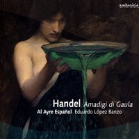Amadigi HMW 11, Act II. Scene VI: Aria "Se tu brami di godere" - Георг Фридрих Гендель & Al Ayre Español