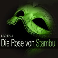 Die Rose von Stambul: Act II - " Wenn man für ein Mädchen schwärmt (Fidolin, Midili) " - Münchner Rundfunkorchester & Rudolf Christ & Liselotte Schmidt & Harry Friedauer & Werner Schmidt-Boelcke & Kurt Großkurth