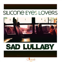 Sad Lullaby - Silicone Eyes Lovers