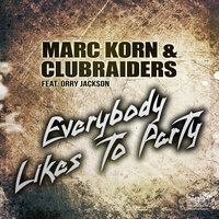 Everybody Likes to Party - Marc Korn & Clubraiders & Orry Jackson
