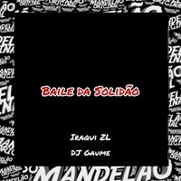 Baile da Solidão - DJ Gaume & Iraqui Zl