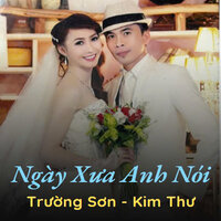 Ngày Xưa Anh Nói - Trường Sơn - Kim Thư