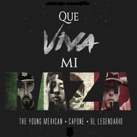 Que Viva Mi Raza - The Young Mexican & Capone & bl legendario