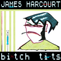 Bitch Tits - James Harcourt & Re-Zone