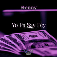Yo Pa Sav Fèy - Henny