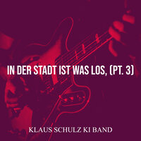 In Der Stadt Ist Was Los, Pt. 3 - Klaus Schulz KI Band