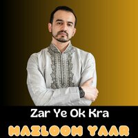Zar Ye Ok Kra - Mazloom Yaar