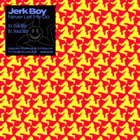 Never Let Me Go - Jerk Boy