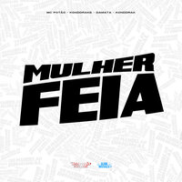 Mulher Feia - MC Potão & Konddrake & Mc damata