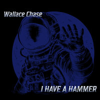 I Have a Hammer - Wallace Chase